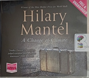 A Change of Climate written by Hilary Mantel performed by Sandra Duncan on Audio CD (Unabridged)